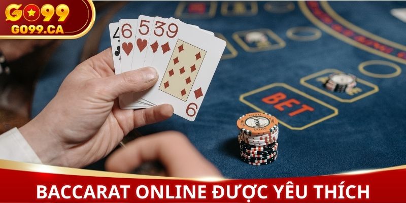 Baccarat online được nhiều thành viên yêu thích